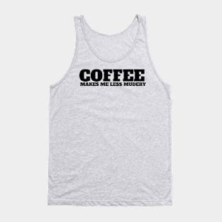 Coffee makes me feel less murdery Tank Top